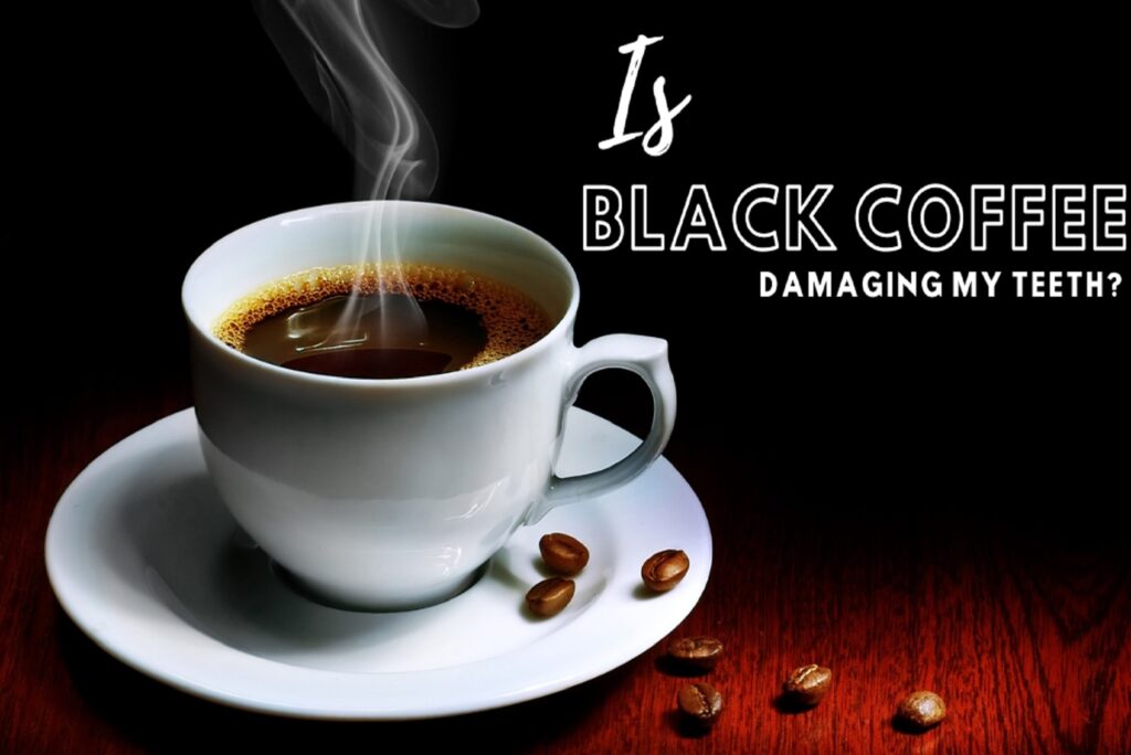 is-black-coffee-harming-my-teeth